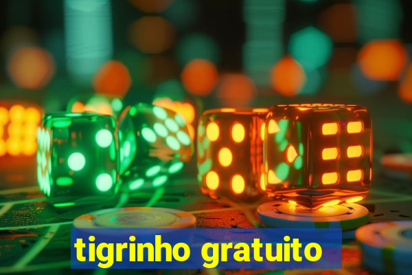 tigrinho gratuito